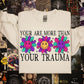 You Are More Than Your Trauma | Digital Download | PNG