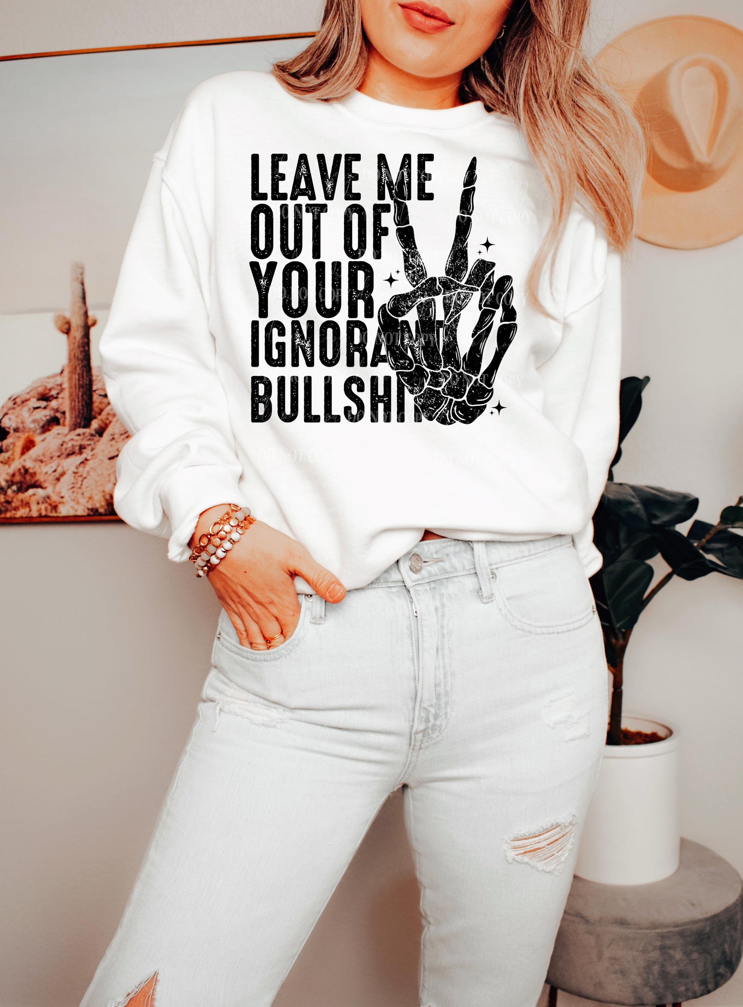 Leave Me Out Of Your Ignorant Bullshit | Digital Download | PNG