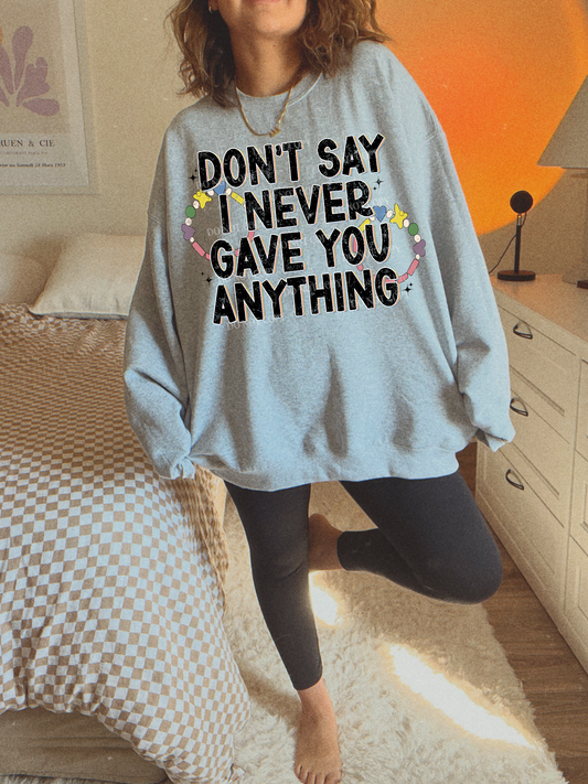 Don’t Say I Never Gave You Anything | Digital Download | PNG