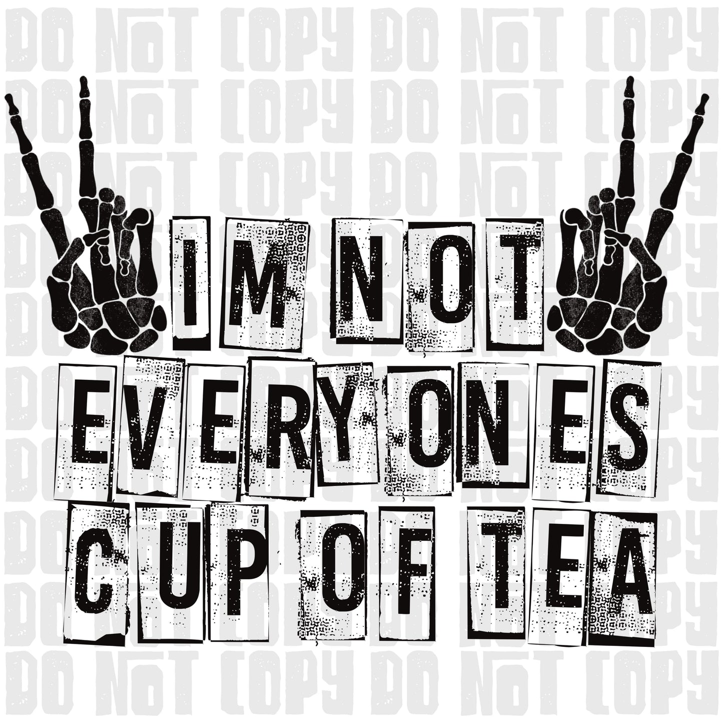 I'm Not Everyones Cup Of Tea | Digital Download | PNG