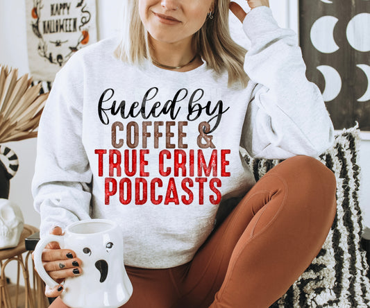 Fueled By Coffee & True Crime Podcasts | Digital Download | PNG
